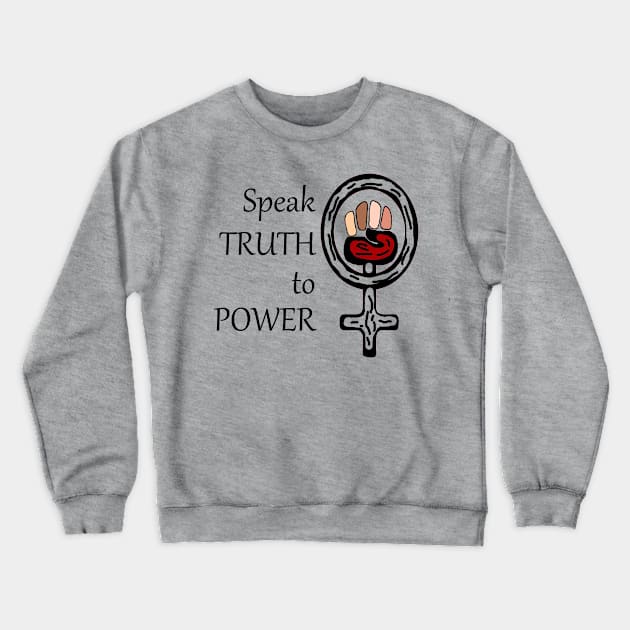 Women - Speak Truth to Power Crewneck Sweatshirt by Bedazzled Ink Mighty Feminist Shop